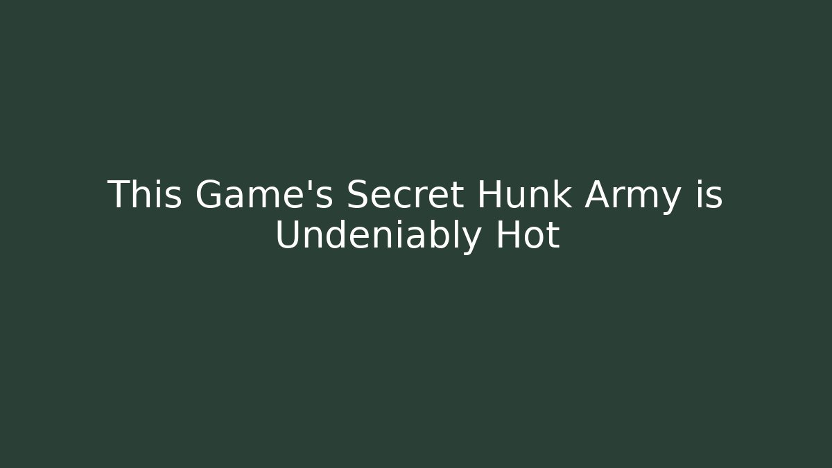 This Game's Secret Hunk Army is Undeniably Hot