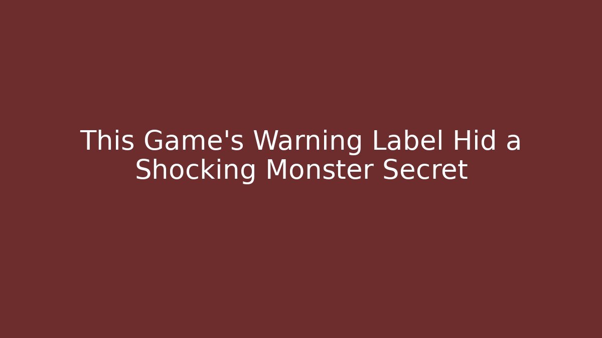 This Game's Warning Label Hid a Shocking Monster Secret