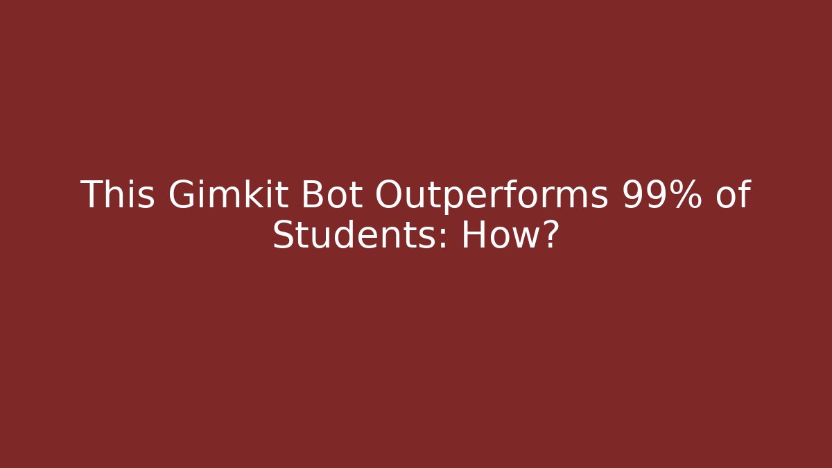 This Gimkit Bot Outperforms 99% of Students: How?