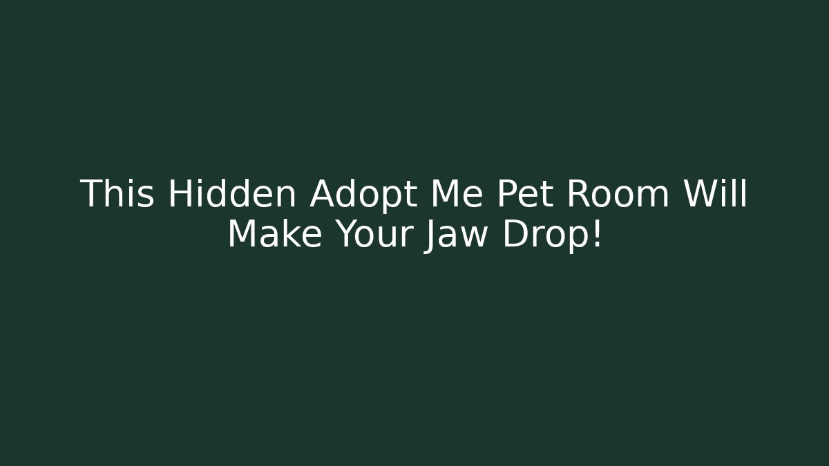 This Hidden Adopt Me Pet Room Will Make Your Jaw Drop! - NADclinic