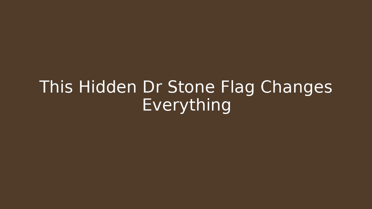 This Hidden Dr Stone Flag Changes Everything