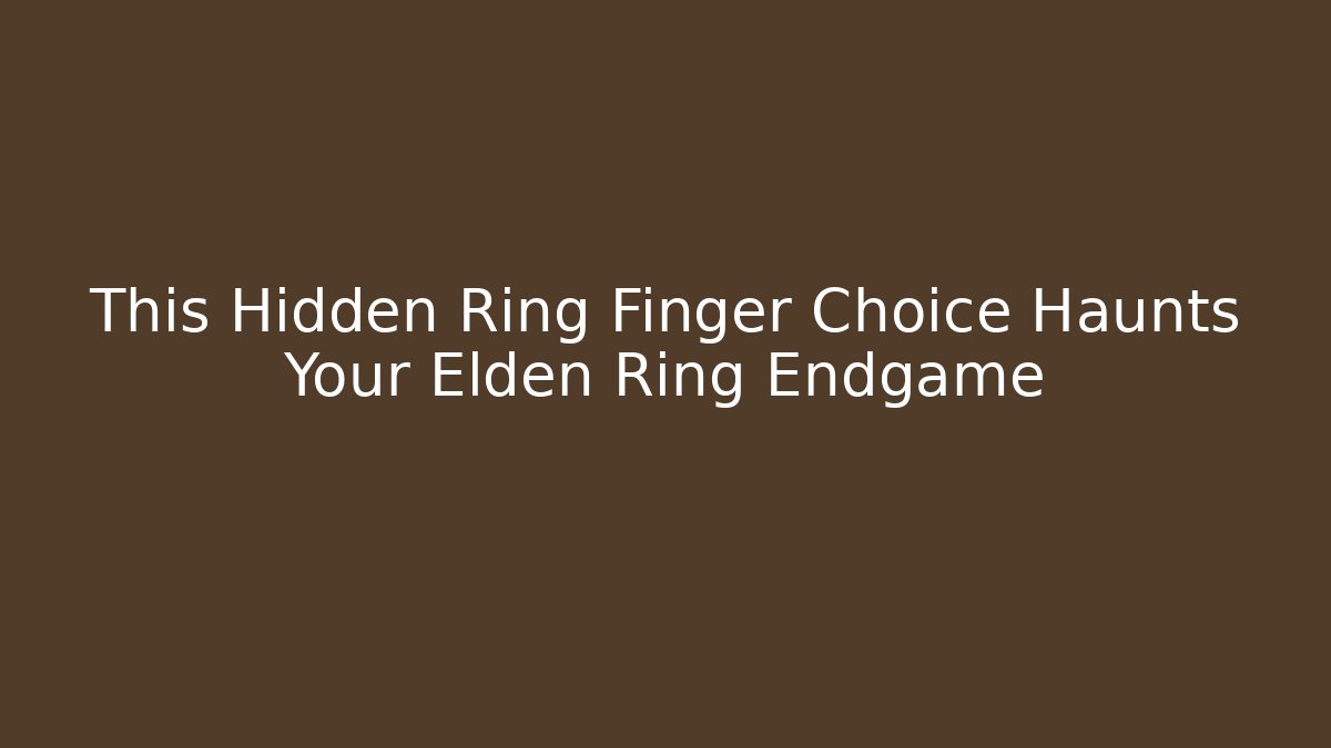 This Hidden Ring Finger Choice Haunts Your Elden Ring Endgame
