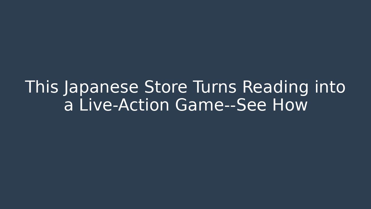 This Japanese Store Turns Reading into a Live-Action Game—See How