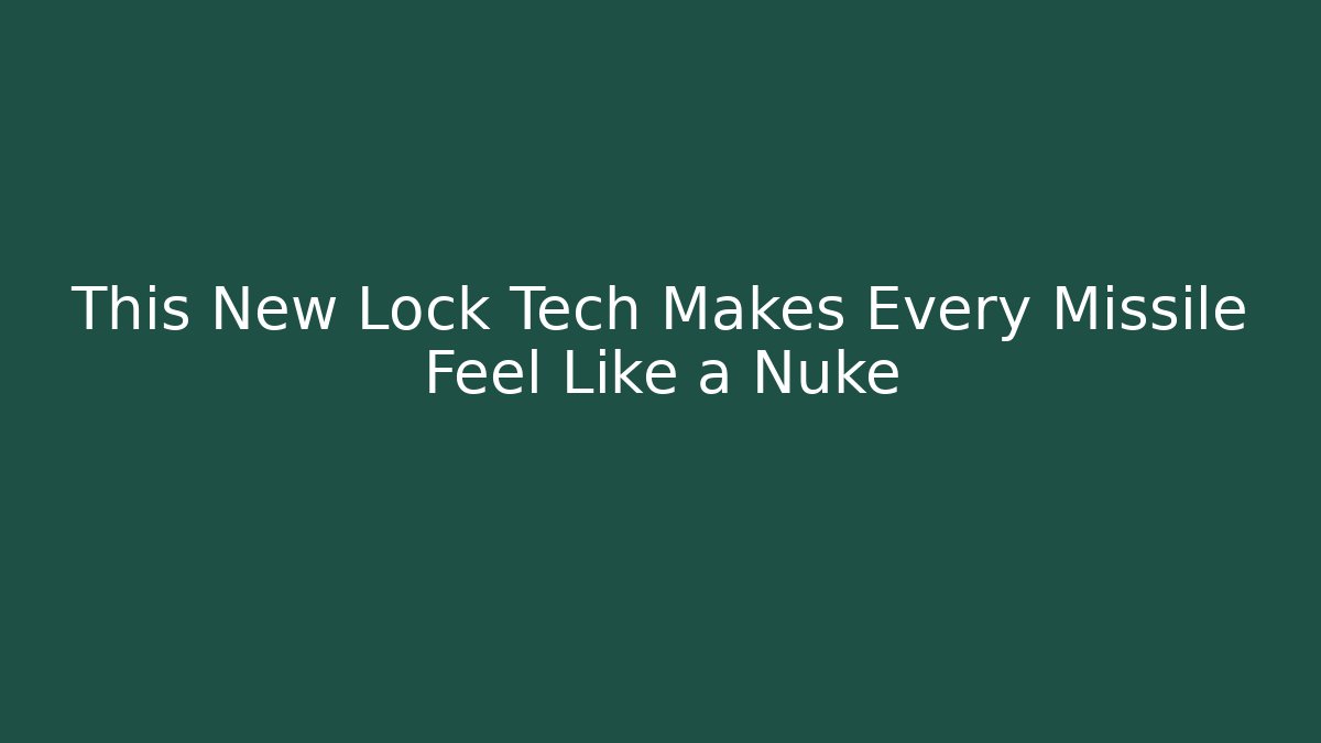 This New Lock Tech Makes Every Missile Feel Like a Nuke - NADclinic