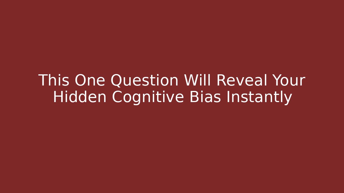 This One Question Will Reveal Your Hidden Cognitive Bias Instantly - NADclinic