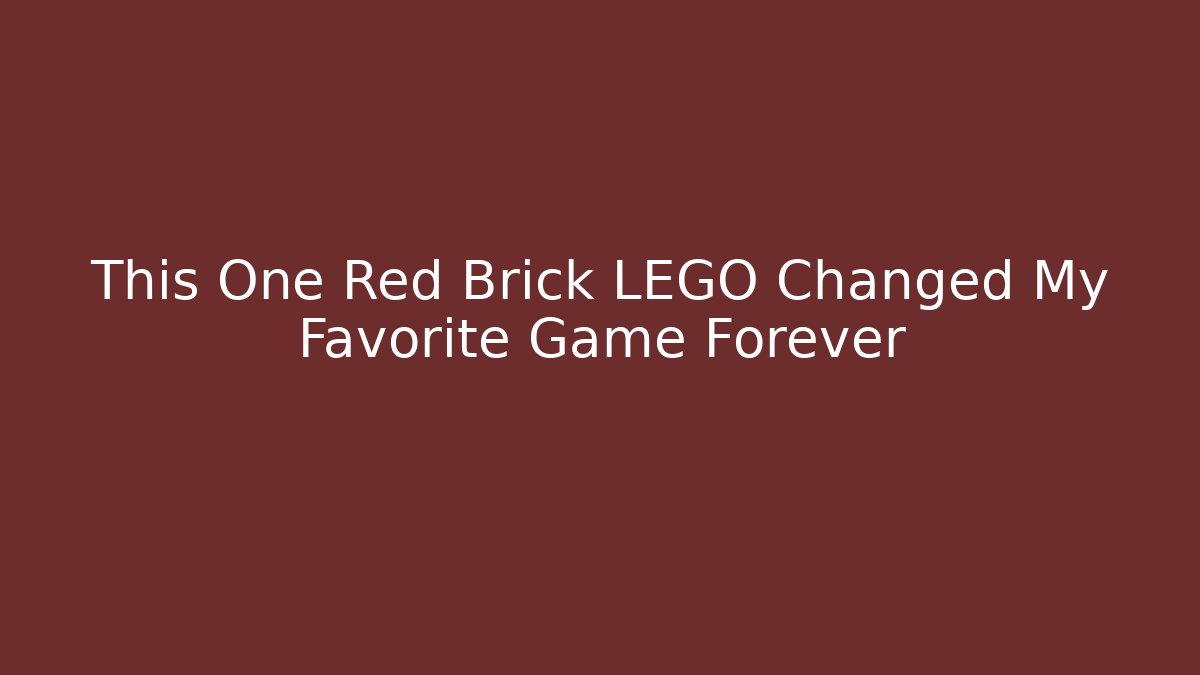 This One Red Brick LEGO Changed My Favorite Game Forever
