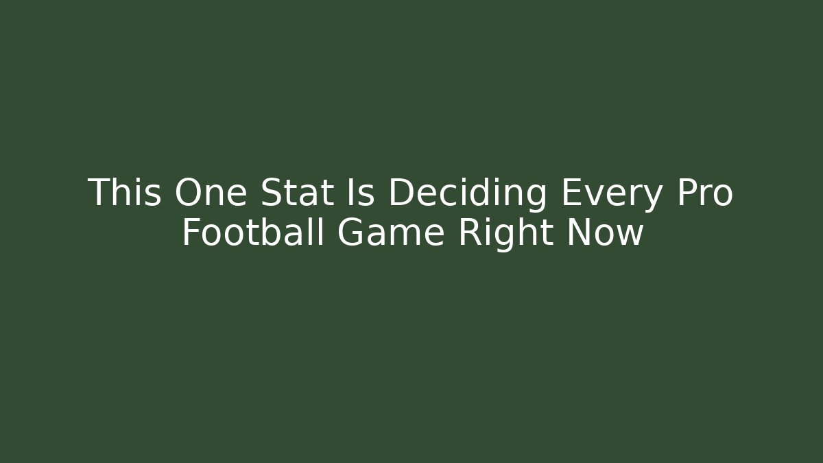 This One Stat Is Deciding Every Pro Football Game Right Now