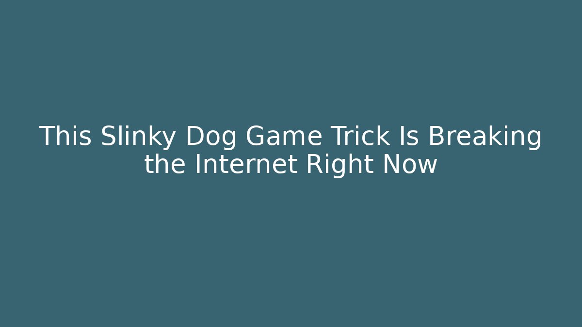 This Slinky Dog Game Trick Is Breaking the Internet Right Now
