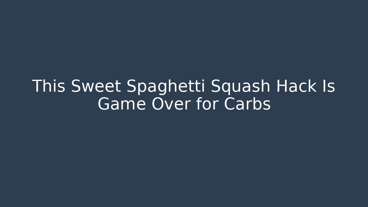 This Sweet Spaghetti Squash Hack Is Game Over for Carbs