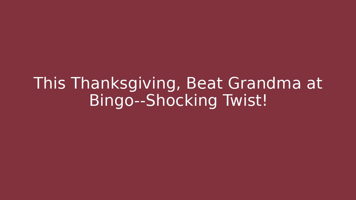 This Thanksgiving, Beat Grandma at Bingo—Shocking Twist!