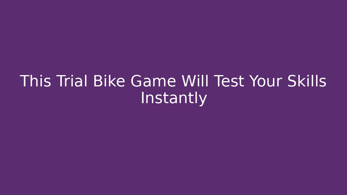 This Trial Bike Game Will Test Your Skills Instantly