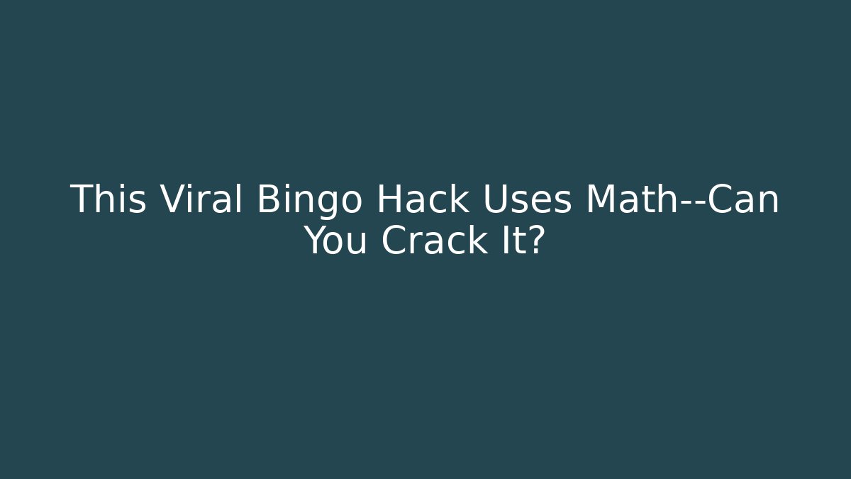 This Viral Bingo Hack Uses Math—Can You Crack It? - NADclinic