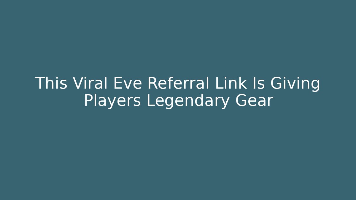 This Viral Eve Referral Link Is Giving Players Legendary Gear