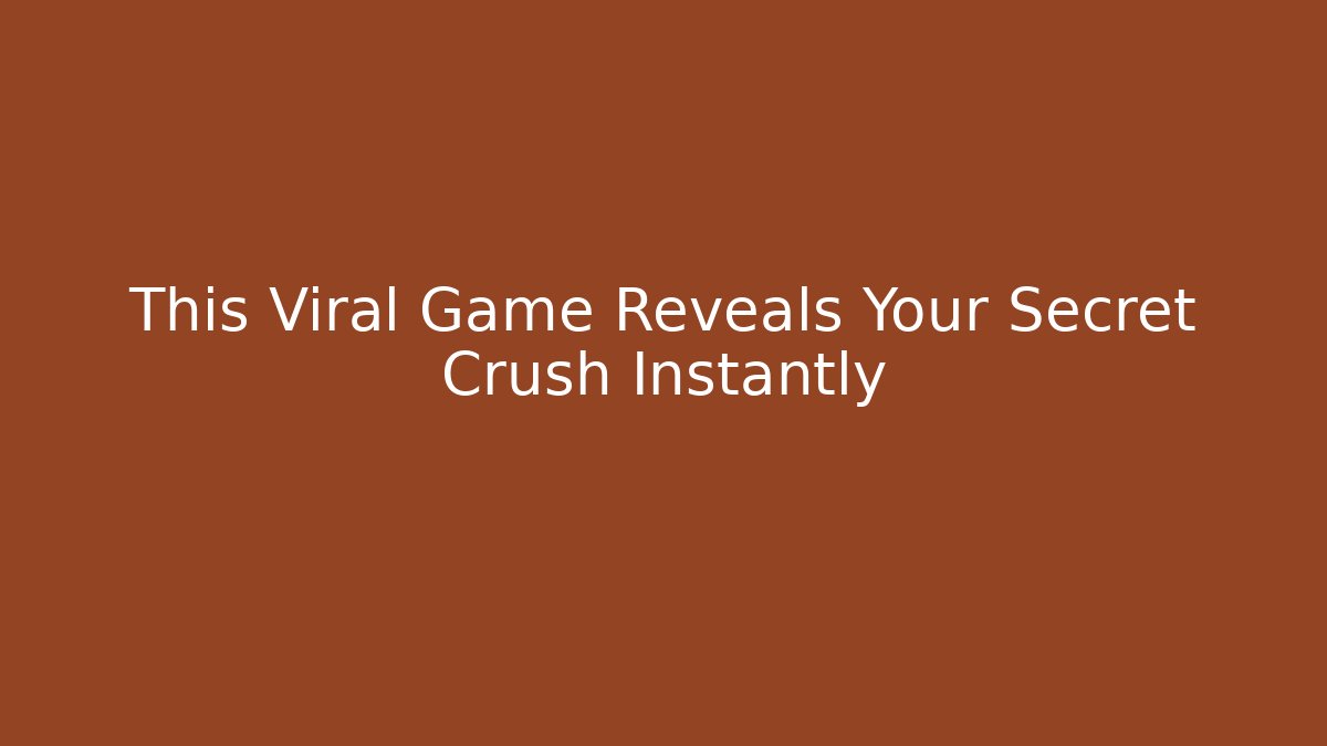 This Viral Game Reveals Your Secret Crush Instantly