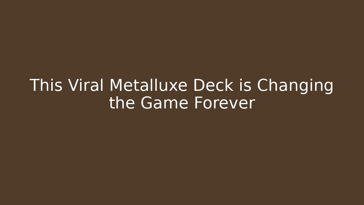 This Viral Metalluxe Deck is Changing the Game Forever - NADclinic