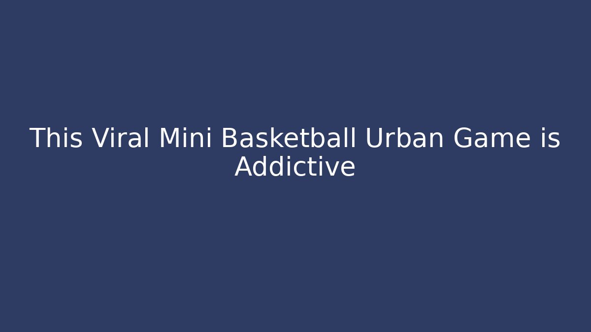 This Viral Mini Basketball Urban Game is Addictive