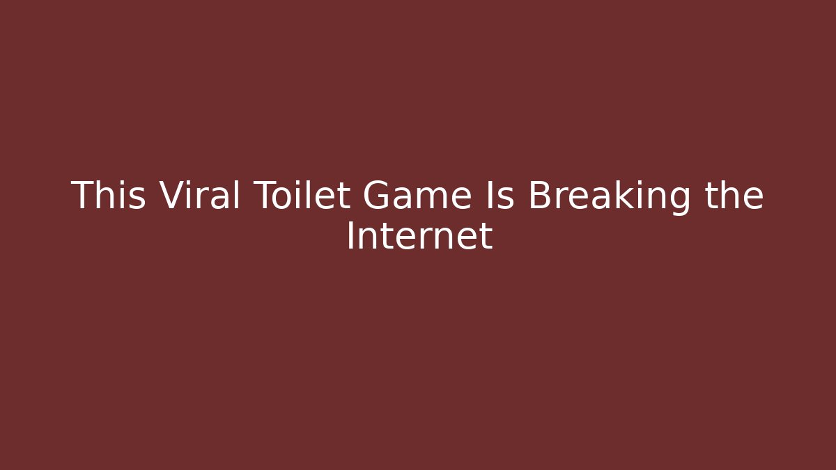 This Viral Toilet Game Is Breaking the Internet
