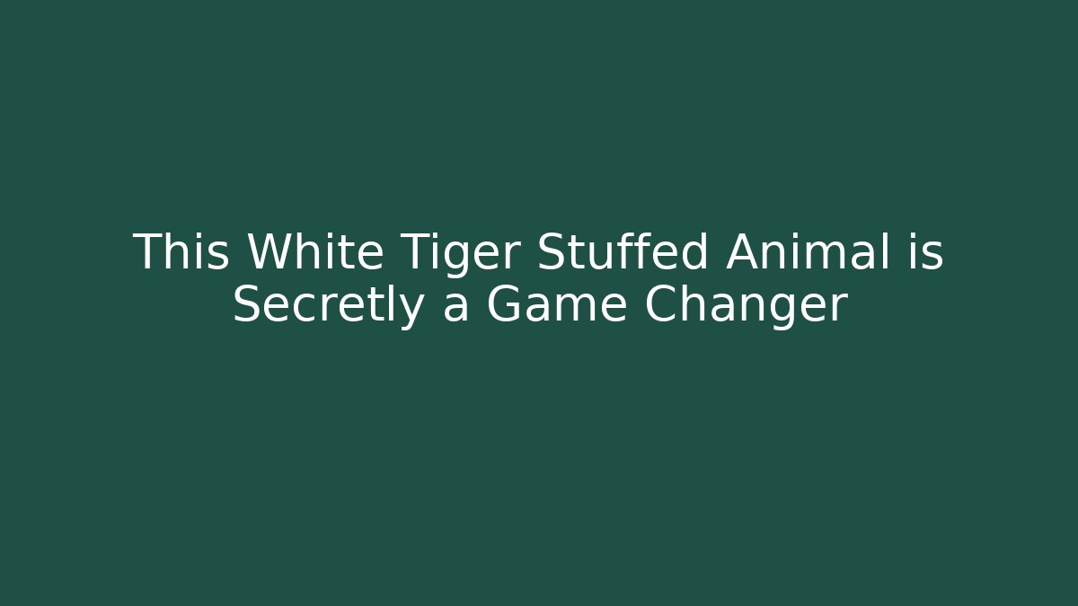 This White Tiger Stuffed Animal is Secretly a Game Changer