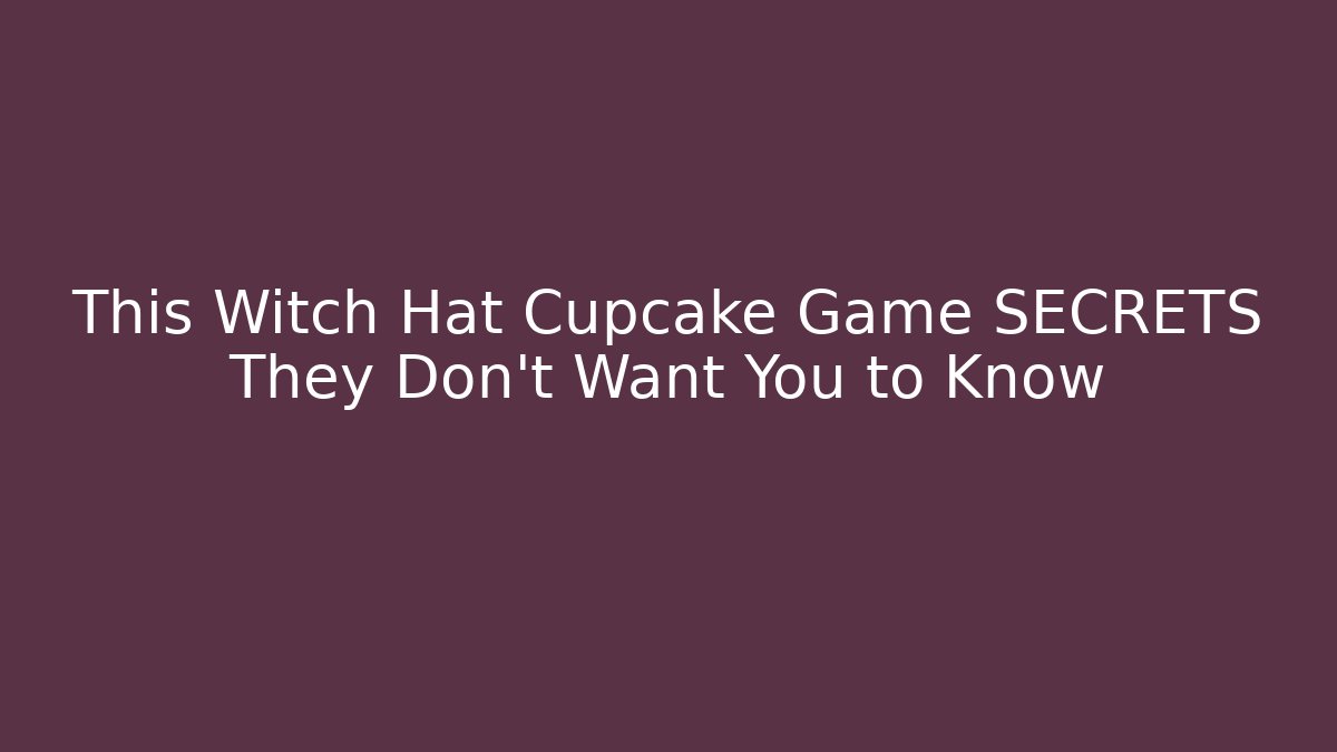 This Witch Hat Cupcake Game SECRETS They Don't Want You to Know