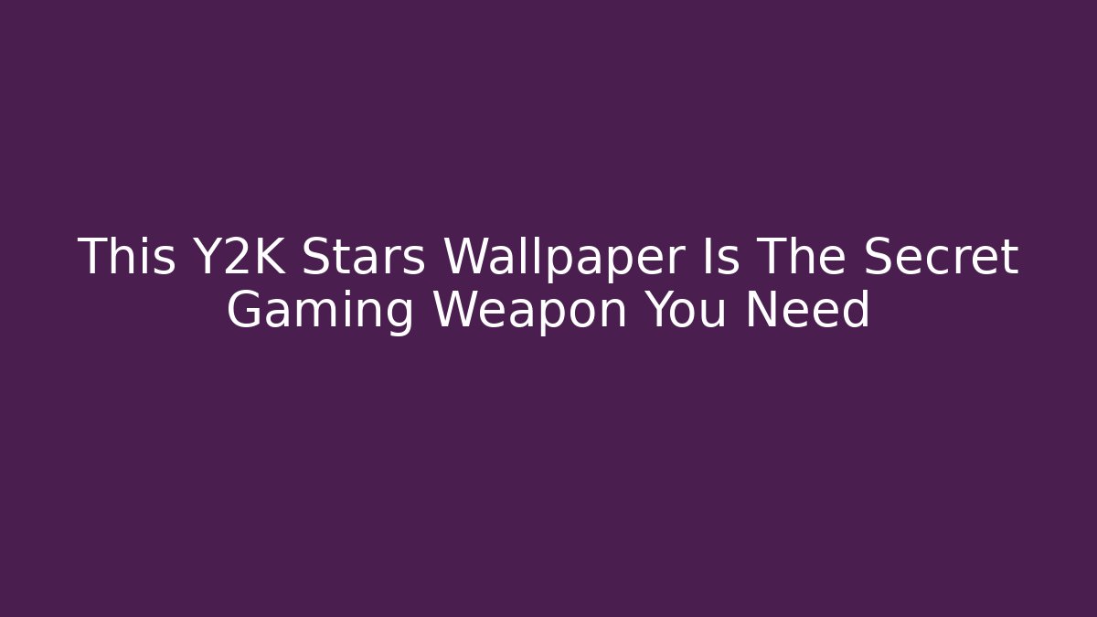 This Y2K Stars Wallpaper Is The Secret Gaming Weapon You Need