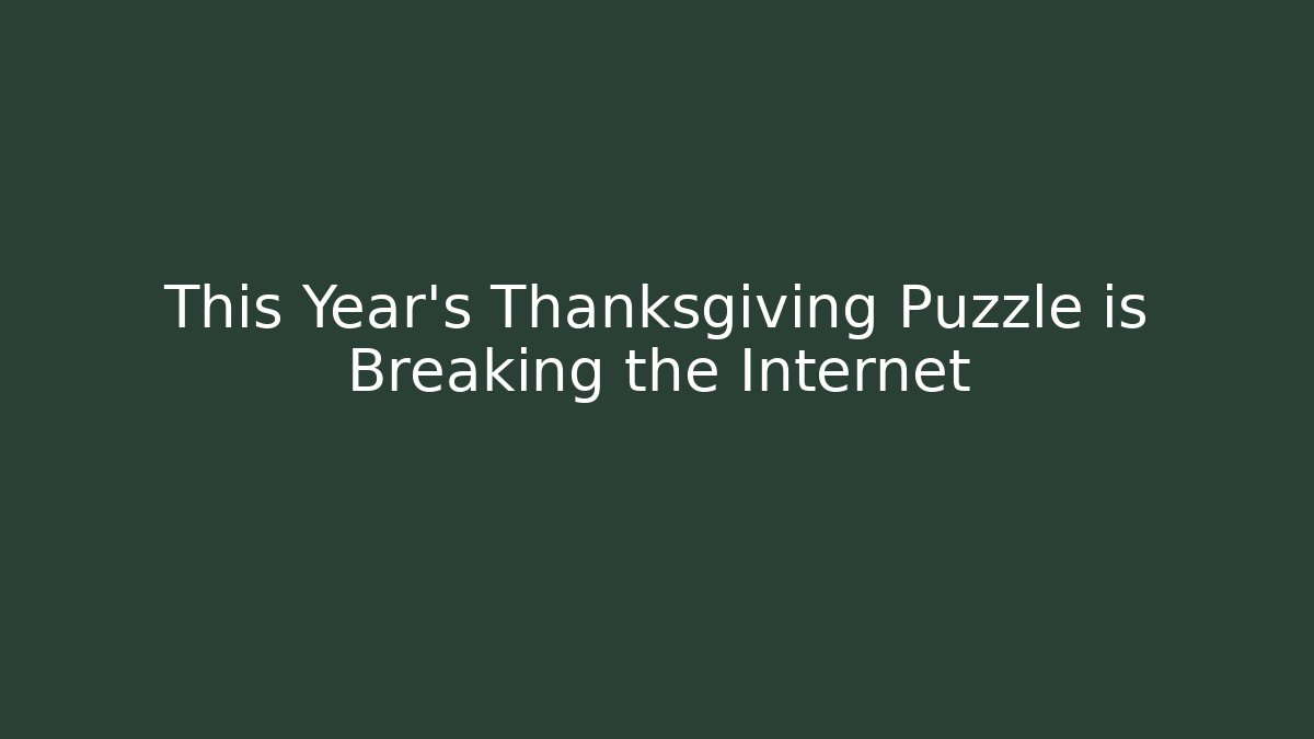 This Year's Thanksgiving Puzzle is Breaking the Internet