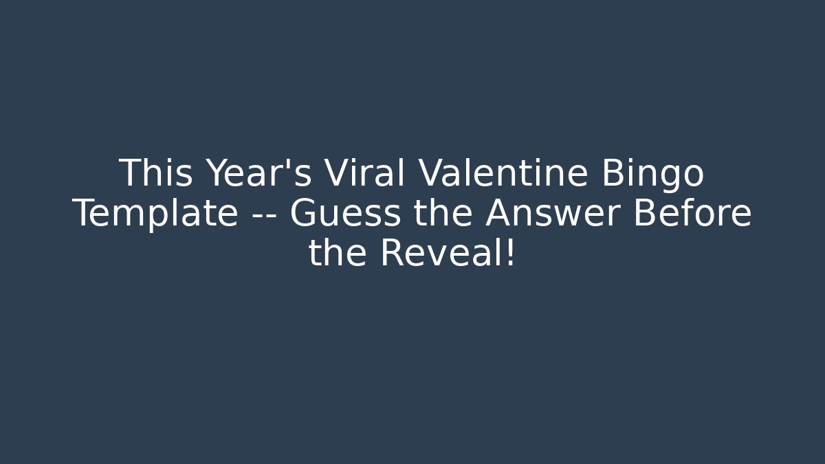 This Year's Viral Valentine Bingo Template — Guess the Answer Before the Reveal!