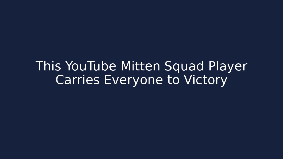 This YouTube Mitten Squad Player Carries Everyone to Victory