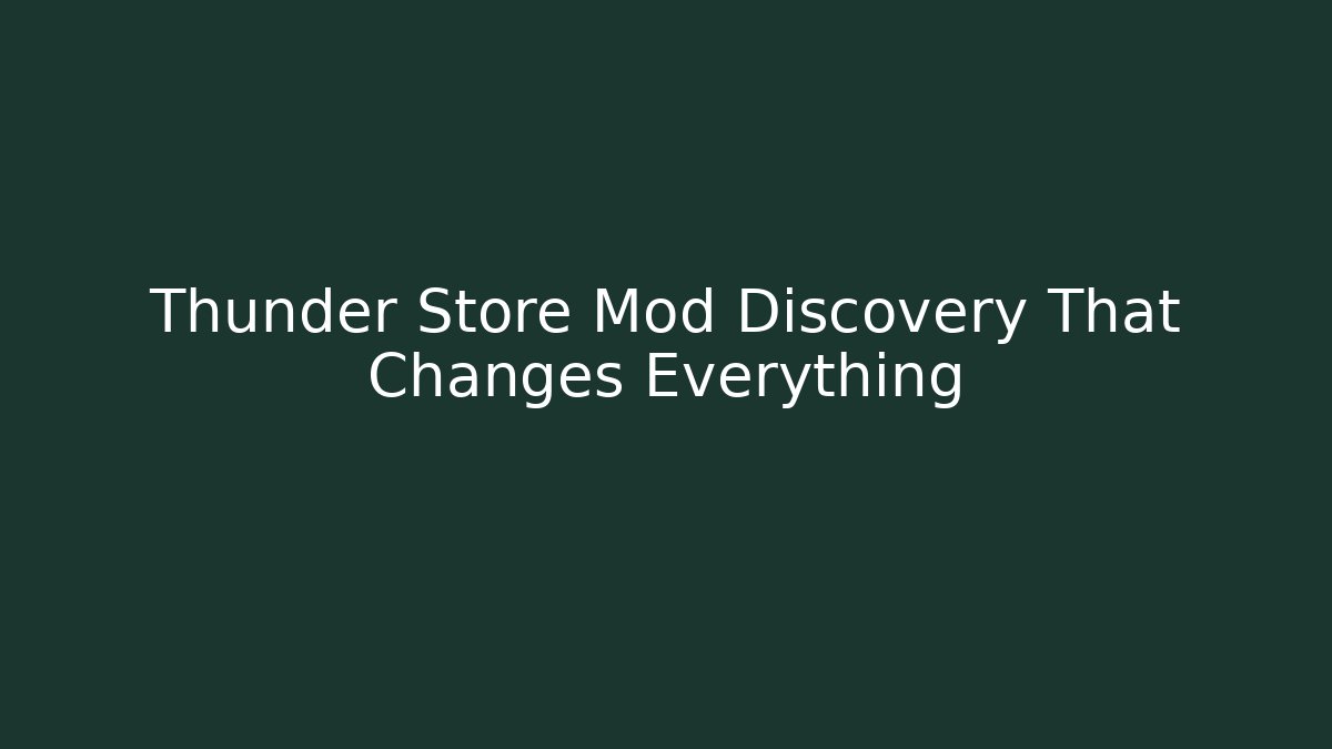Thunder Store Mod Discovery That Changes Everything