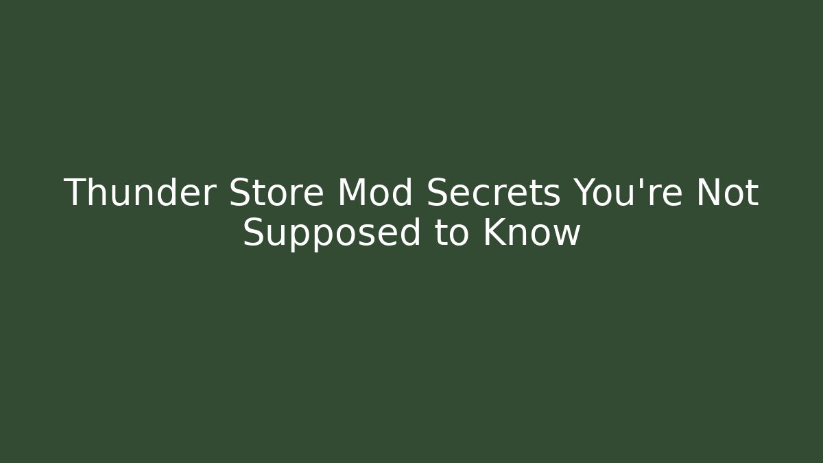 Thunder Store Mod Secrets You're Not Supposed to Know - NADclinic