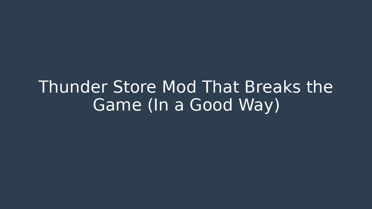 Thunder Store Mod That Breaks the Game (In a Good Way)