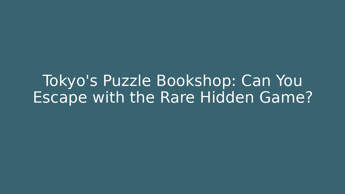 Tokyo's Puzzle Bookshop: Can You Escape with the Rare Hidden Game?