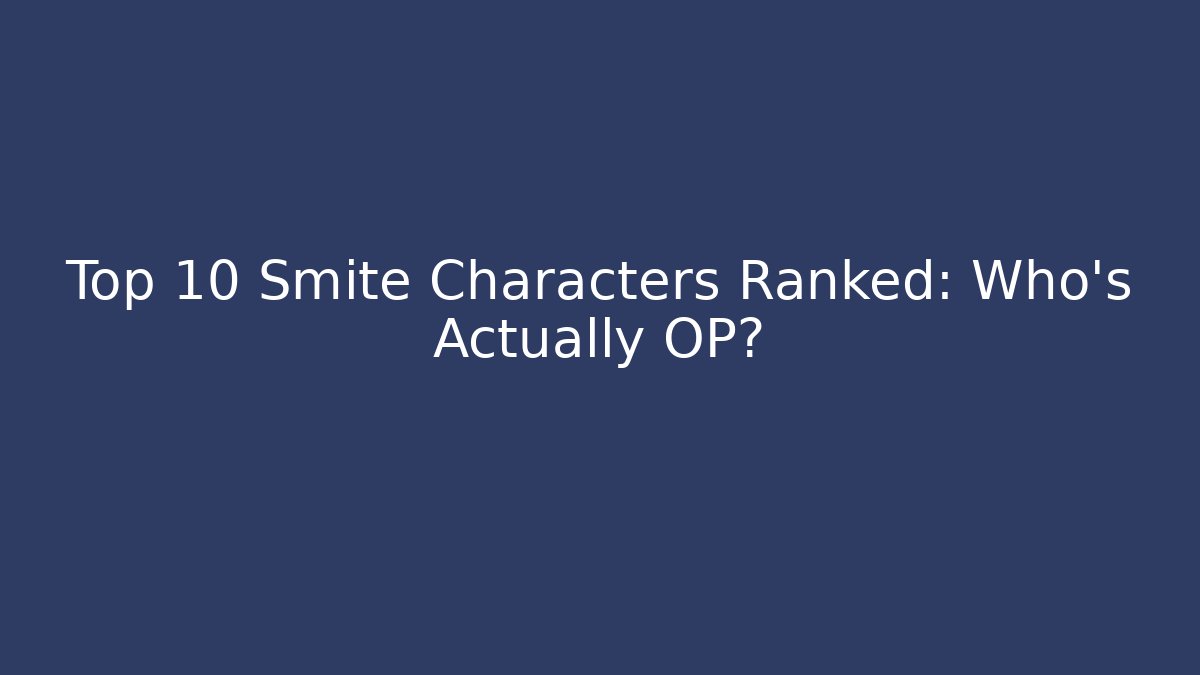 Top 10 Smite Characters Ranked: Who's Actually OP? - NADclinic