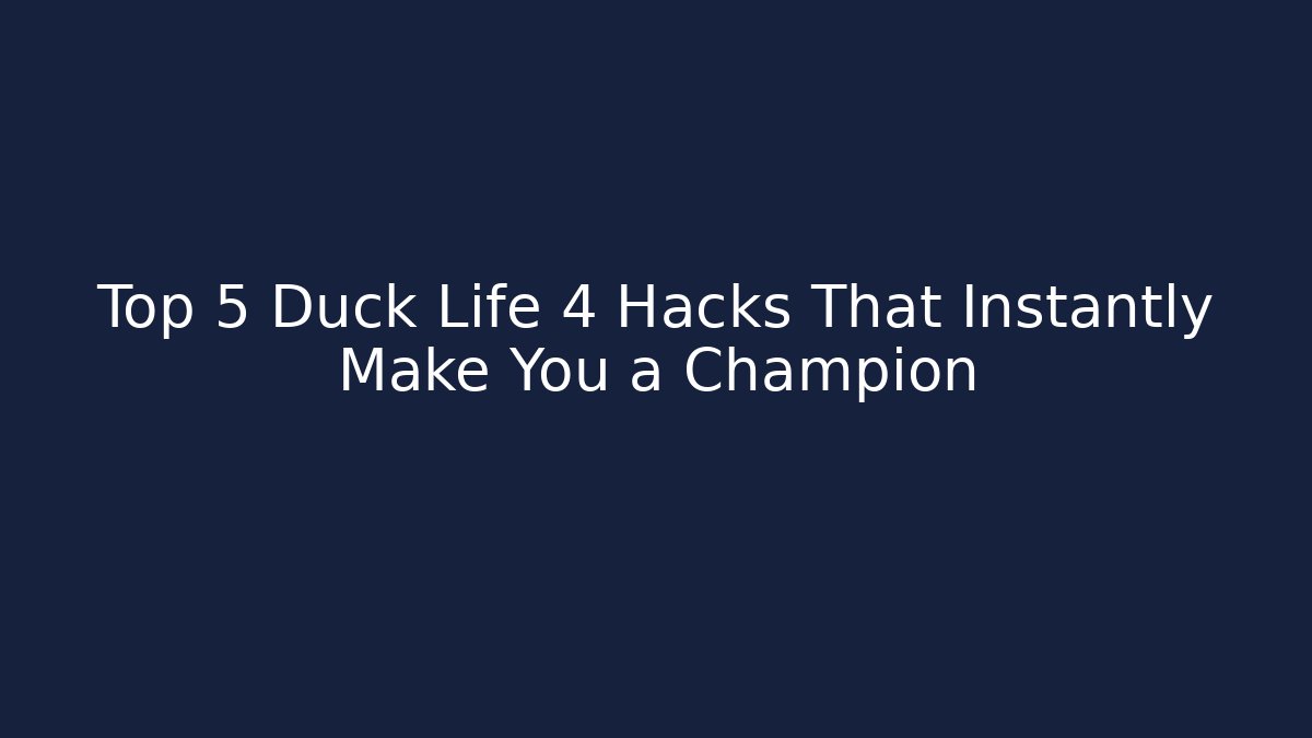 Top 5 Duck Life 4 Hacks That Instantly Make You a Champion