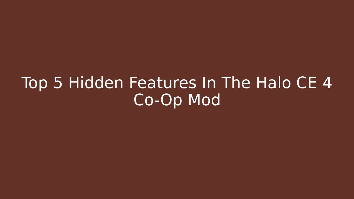 Top 5 Hidden Features In The Halo CE 4 Co-Op Mod