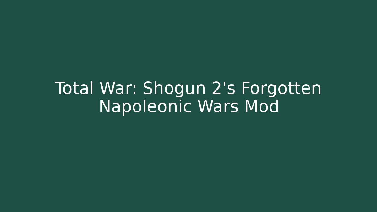 Total War: Shogun 2's Forgotten Napoleonic Wars Mod