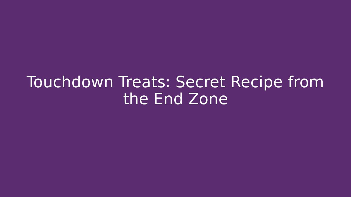 Touchdown Treats: Secret Recipe from the End Zone - NADclinic