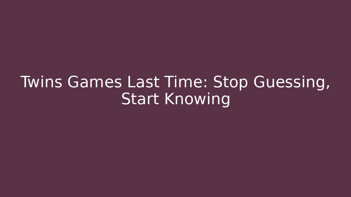 Twins Games Last Time: Stop Guessing, Start Knowing