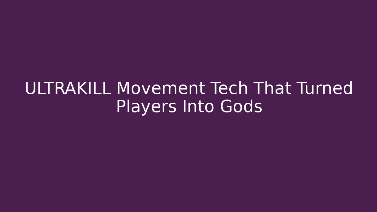 ULTRAKILL Movement Tech That Turned Players Into Gods - NADclinic