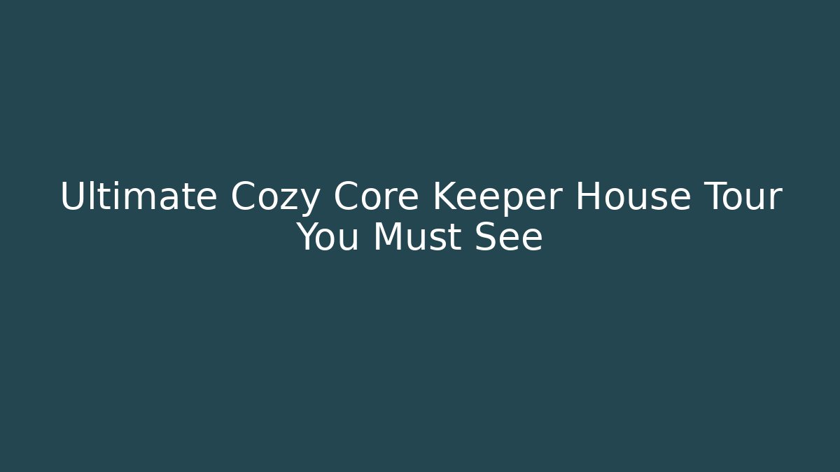 Ultimate Cozy Core Keeper House Tour You Must See