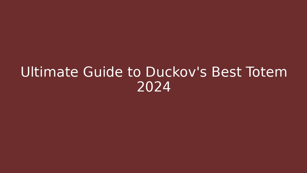 Ultimate Guide to Duckov's Best Totem 2024