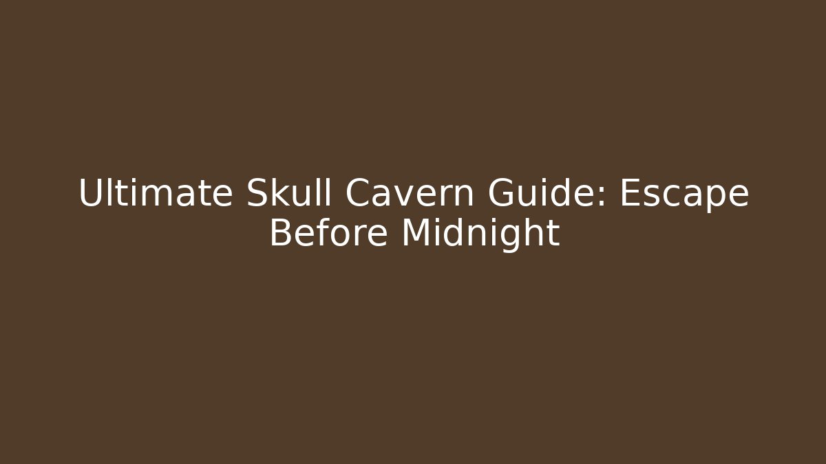 Ultimate Skull Cavern Guide: Escape Before Midnight
