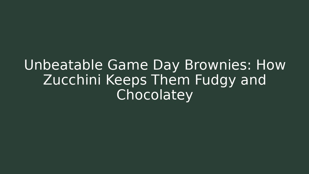 Unbeatable Game Day Brownies: How Zucchini Keeps Them Fudgy and Chocolatey