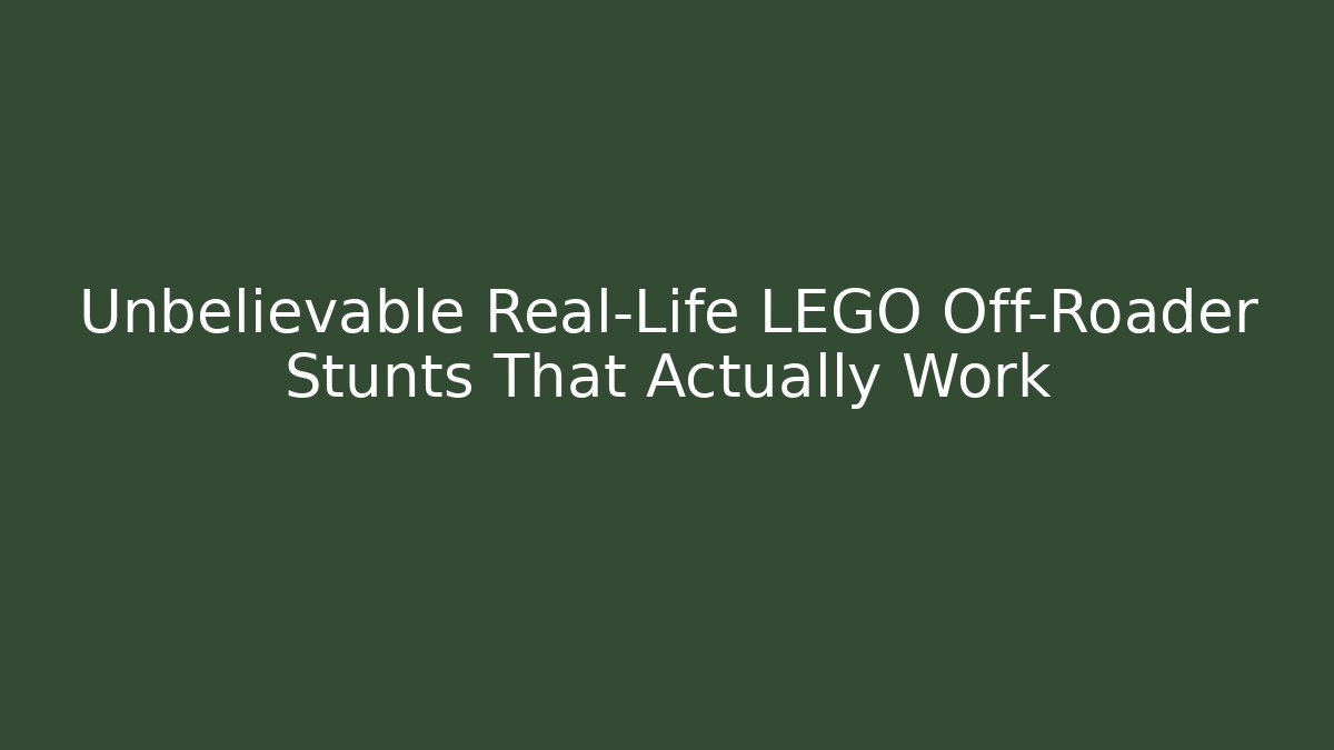 Unbelievable Real-Life LEGO Off-Roader Stunts That Actually Work