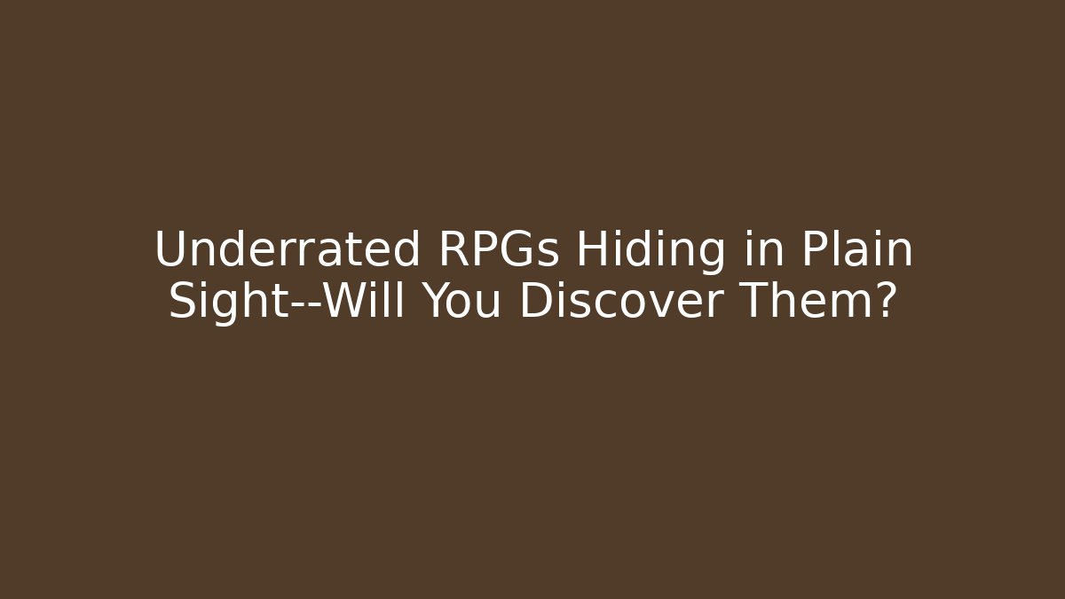 Underrated RPGs Hiding in Plain Sight—Will You Discover Them? - NADclinic