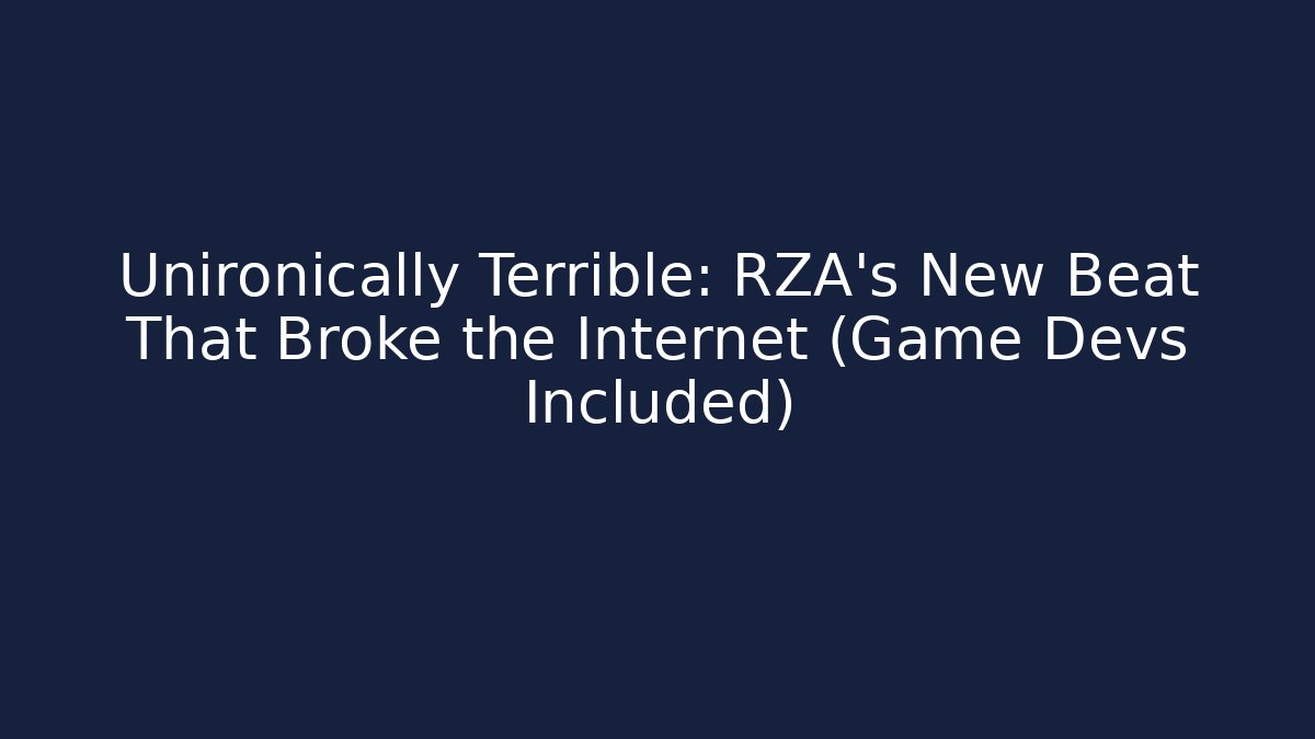 Unironically Terrible: RZA's New Beat That Broke the Internet (Game Devs Included)