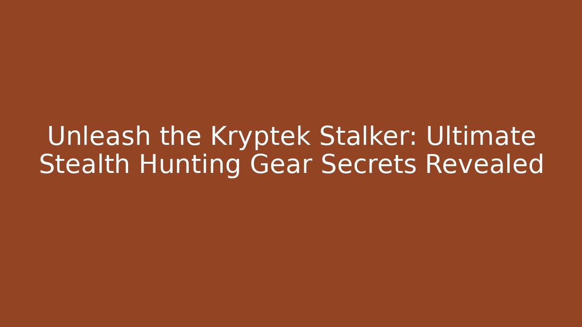 Unleash the Kryptek Stalker: Ultimate Stealth Hunting Gear Secrets Revealed - NADclinic