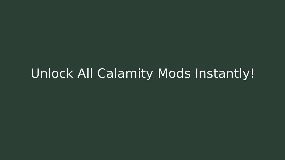 Unlock All Calamity Mods Instantly!
