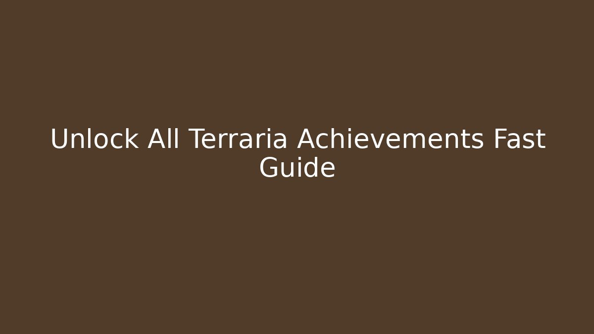 Unlock All Terraria Achievements Fast Guide