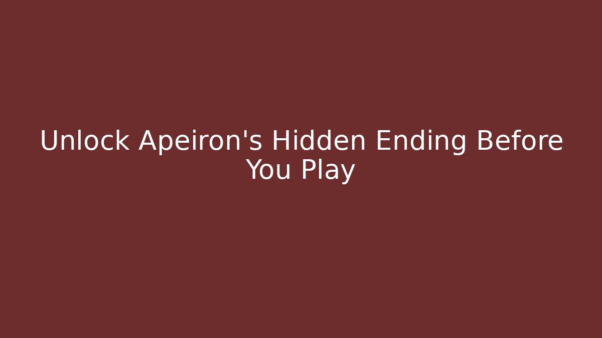 Unlock Apeiron's Hidden Ending Before You Play - NADclinic