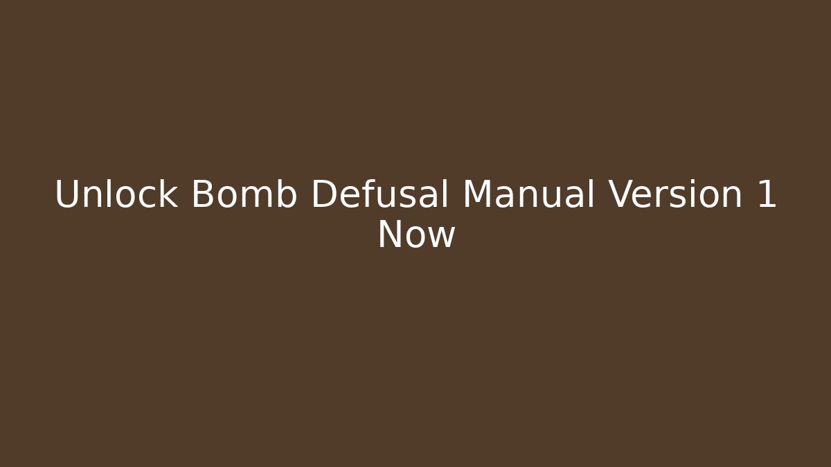 Unlock Bomb Defusal Manual Version 1 Now